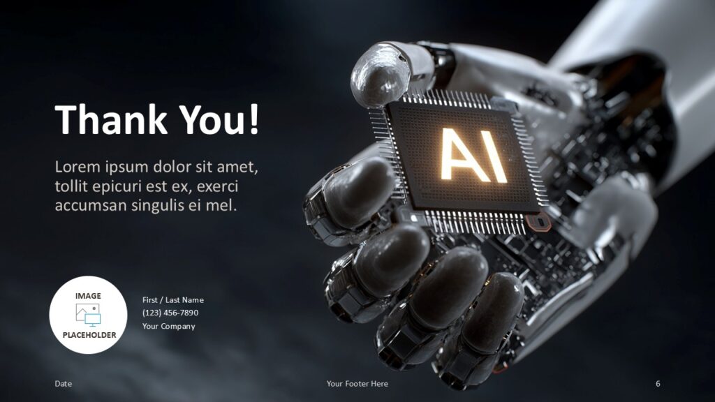 AI Robotics Thank You Slide Template for PowerPoint & Google Slides Final slide showing robotic hand and glowing chip with “Thank You” text on left, includes contact and profile placeholders.