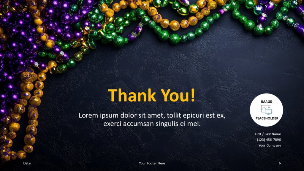 Mardi Gras Thank You Slide Template for PowerPoint & Google Slides Final slide for PowerPoint and Google Slides with “Thank You!” in yellow, bead accents, and space for contact or logo.