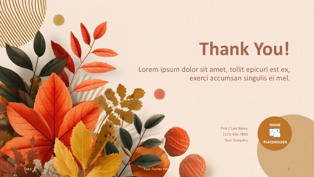 Golden Season Thank You Slide Template for PowerPoint & Google Slides Thank You slide of the Golden Season Template for PowerPoint and Google Slides with left foliage, message placeholder, and contact details area.