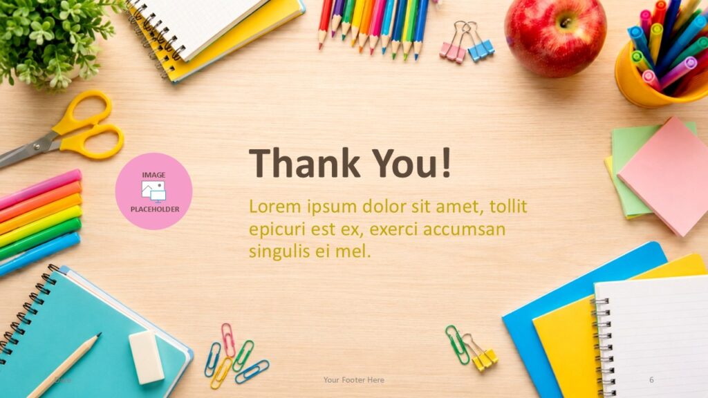 Thank you slide for the School Supplies Desk Template in PowerPoint and Google Slides with closing message and picture area.