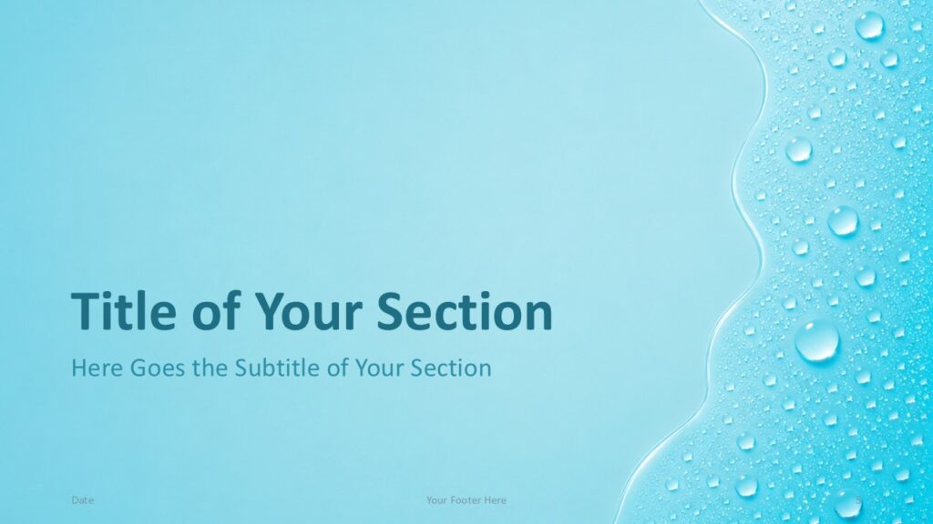 Aqua Droplets PowerPoint and Google Slides template including a left-aligned section divider with elegant water textures.