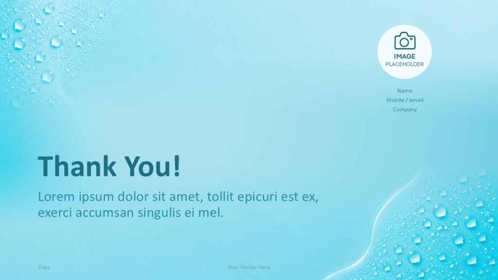 Aqua Droplets PowerPoint and Google Slides template with an editable thank you slide, contact details, and photo placeholder.