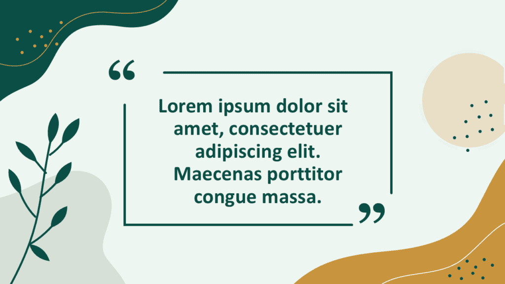 Organic Quote Frame for PowerPoint and Google Slides Organic Quote Frame for PowerPoint and Google Slides with editable shapes for quotes, testimonials, and key messages.