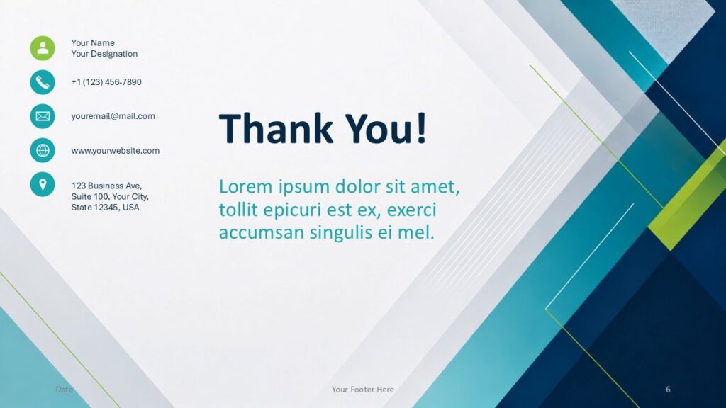 Teal Geometry Thank You | PowerPoint & Google Slides Teal Geometry thank you slide for PowerPoint and Google Slides with contact details, teal accents, and a polished closing.