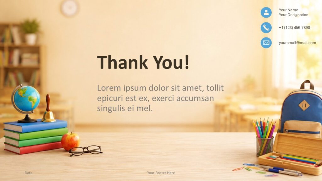 School Day Thank You | PowerPoint & Google Slides School Day thank you slide for PowerPoint and Google Slides with classroom imagery, closing message space, and contact details.